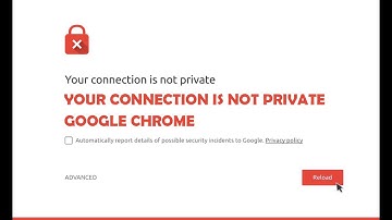 How to Fix “Your Connection is Not Private” Error on Google Chrome