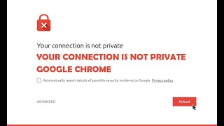 How to Fix “Your Connection is Not Private” Error on Google Chrome