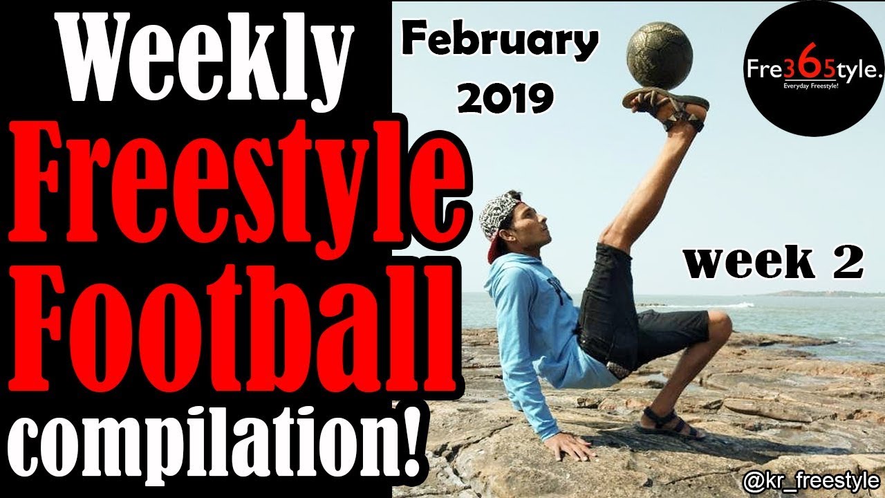 football score Weekly Freestyle Football Compilation \ February 2019 \ Week 2 \ @fre365tyle
