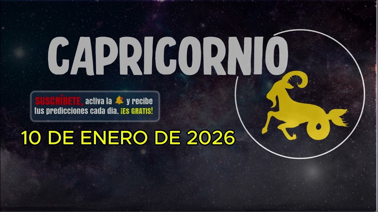 Horóscopo del día – signo CAPRICORNIO- 10 de Enero de 2026.
