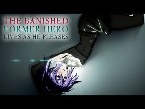 The Banished Former Hero Lives as He Pleases - Ending | Shouta Aoi