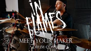 In Flames - Meet Your Maker - Drum Cover