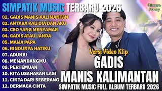 Gadis Manis Kalimantan  Antara Kau Dia Dan Aku  Simpatik   Album Terbaru 2026