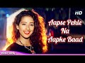 आपसे पहले ना आपके बाद | Manisha Koirala | Alka Yagnik Hits | Vinod Rathod | Anokha Andaaz | 90s Hits