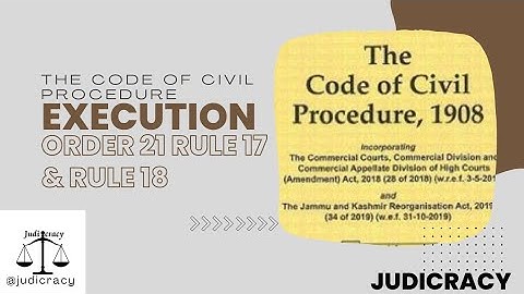 Execution || Order 21 Rule 17 and Rule 18 || Part-11 || Civil Procedure Code @judicracy