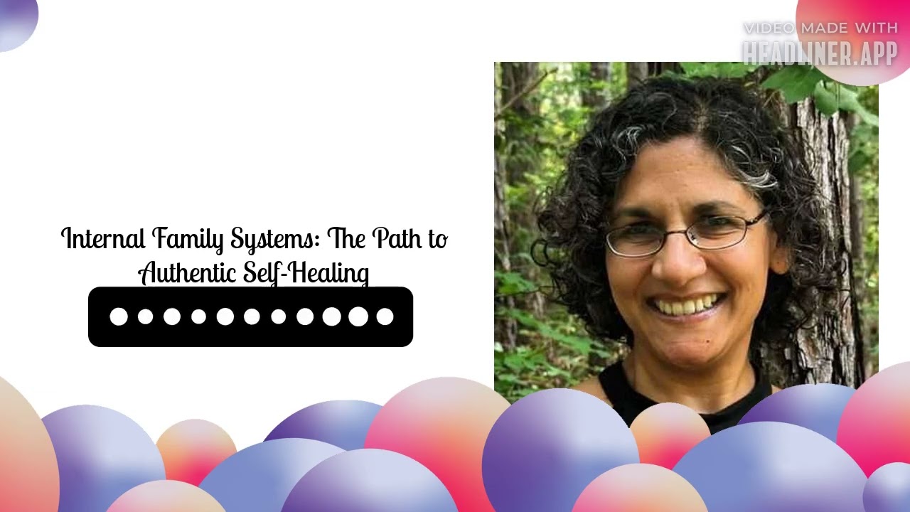 Internal Family Systems: The Path to Authentic Self-Healing