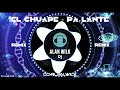 EL CHUAPE Ponme To Eso Pa Lante - GUARACHA REMIX - Dj Alan Wilk