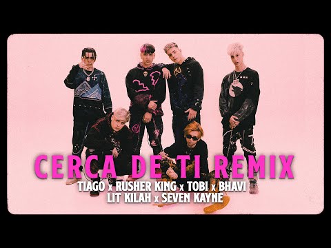 Tiago PZK x Rusherking x LIT killah x Seven Kayne x Bhavi x Tobi - Cerca De Ti (Remix)