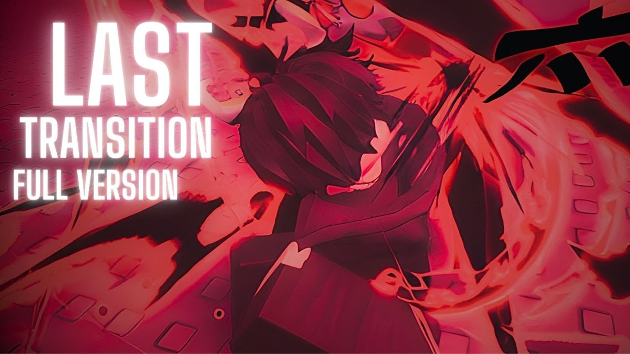 LAST TRANSITION [FULL VERSION] - YouTube