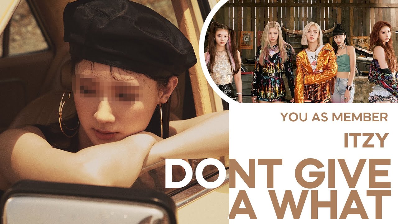 ITZY — DON'T GIVE A WHAT with 6 members | YOU AS A MEMBER