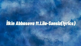 İlkin Abbasov ft.Lila-Sənsiz(lyrics) Resimi