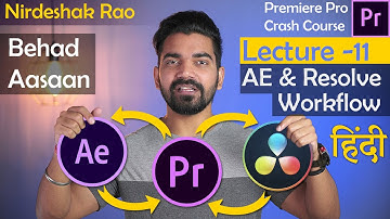 Premiere Pro CC 2020 Tutorial | Class - 11 | After Effects/Resolve workflow | Hindi | Nirdeshak Rao