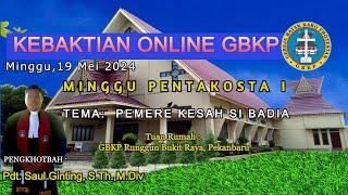 KEBAKTIAN MINGGU GBKP 19 MEI 2024, TUAN RUMAH GBKP RUNGGUN BUKIT RAYA,PEKANBARU