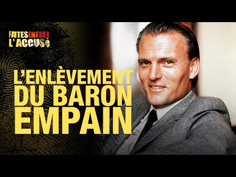 Faites entrer l'accusé : L'enlèvement du Baron Empain
