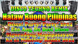 Hataw Pilipinas Disco Techno Remix | Party Disco Remix 2024 | Bnlmusic Part3