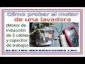 Mi lavadora no lava. Cómo probar el motor (motor de inducción de 3 cables)