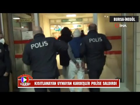 Bursa'da kısıtlamaya uymayan kardeşler terör estirdi: 3 polis yaralı