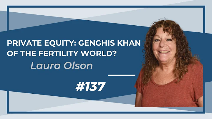 137: Private Equity: Genghis Khan of the Fertility...