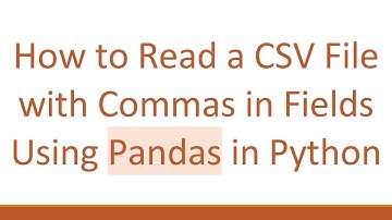 How to Read a CSV File with Commas in Fields Using Pandas in Python