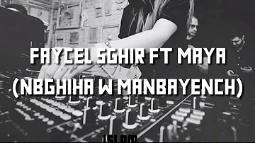 Faycel Sghir Ft. Maya, Nebghik Ou Manbiyanhach Remix (DJ ISLAM)