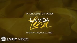 Video thumbnail of "Kailangan Kita - Regine Velasquez (Lyrics) | From "La Vida Lena""