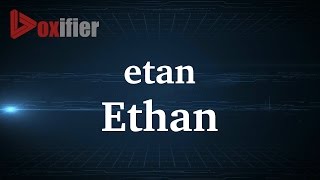How to Pronunce Ethan in French - Voxifier.com Update