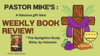 The Apologetics Study Bible by Holeman- a CSB edition book review by Pastor Mike.