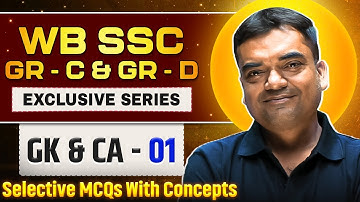 WB SSC Group C & D 2025 | GK & CA Class 01 | Selective MCQs for WB SSC Gr-C & Gr-D