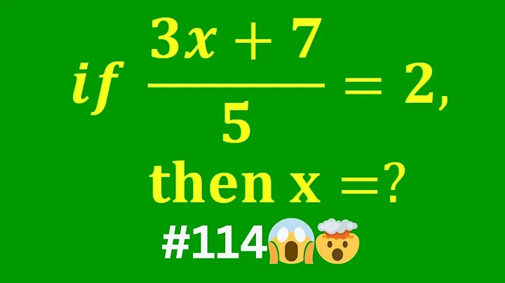 Math Puzzle #114 | Algebra Fraction Challenge | If (3x + 7) ÷ 5 = 2, Find x 🤯