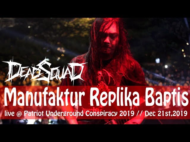 DEADSQUAD ft Auliya Akbar - Manufaktur Replika Baptis Live @ Patriot Underground Conspiracy 2019 class=