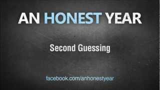 Watch An Honest Year Second Guessing video