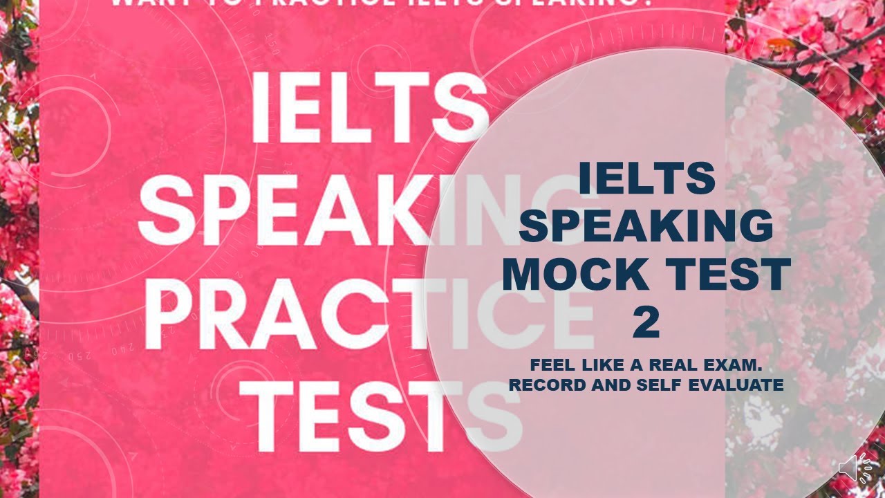 Ielts speaking practice. IELTS speaking Mock Exam. Speaking Mock Test. Speaking Mock. How to evaluate IELTS writing.