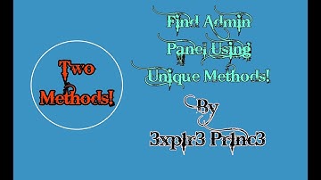 Find admin panel using two different method!