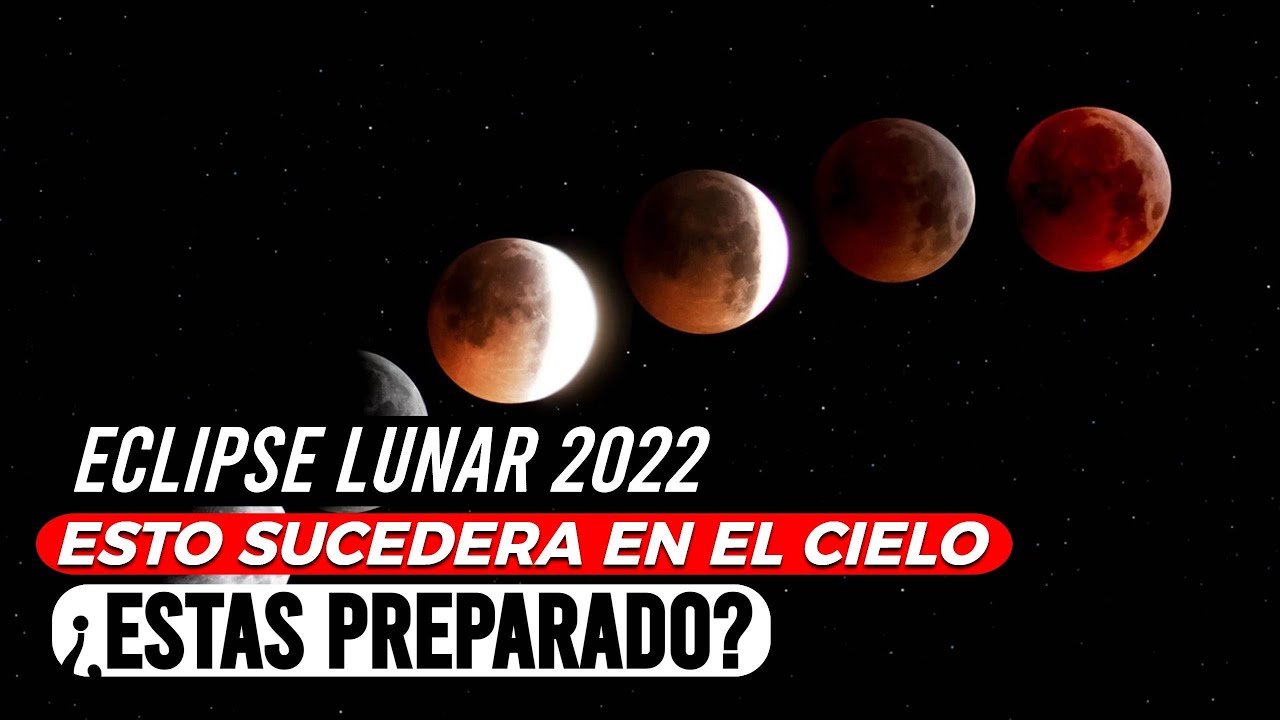 ECLIPSE LUNAR 2022: Esto SUCEDERA ESTE 8 DE NOVIEMBRE ¿Estas PREPARADO ...