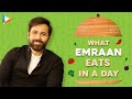 What I Eat In A Day with Emraan Hashmi | Secret of His Amazing Fitness | Bollywood Hungama