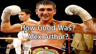 How Good Was Alex Arthur?
