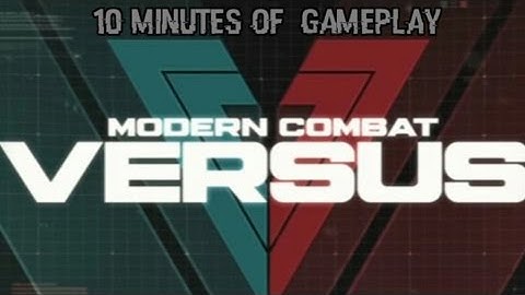 Modern Combat Versus - 10 Minutes of Gameplay