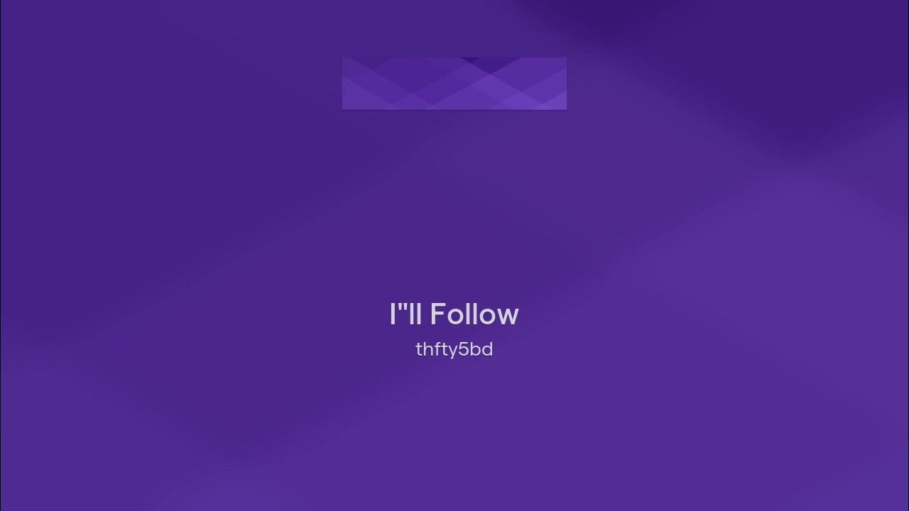 I ll Follow YouTube i-ll-follow-youtube