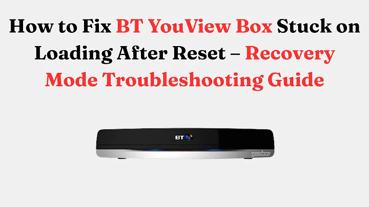 How to Fix BT YouView Box Stuck on Loading After Reset – Recovery Mode Troubleshooting Guide