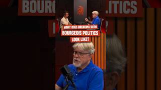 What does breaking with bourgeois politics look like 🤔