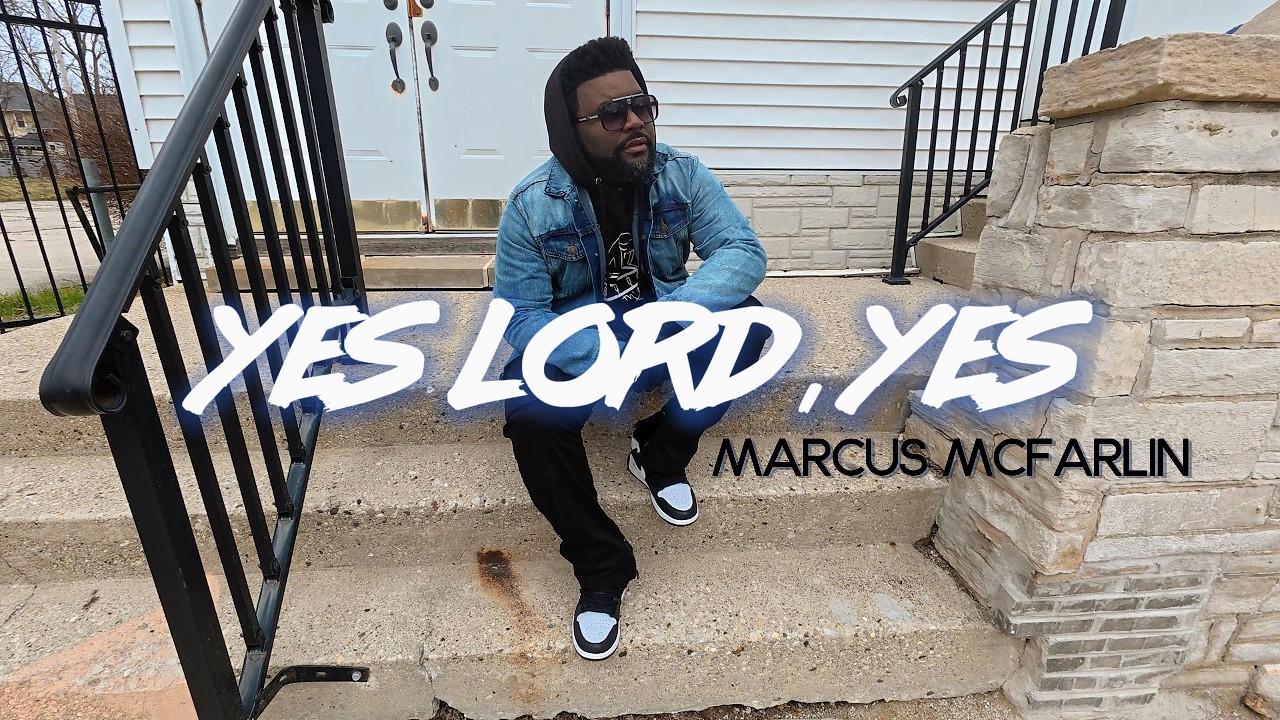 Marcus McFarlin - Yes Lord, Yes (Official Music Video)