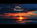 2Pac - Dumpin
