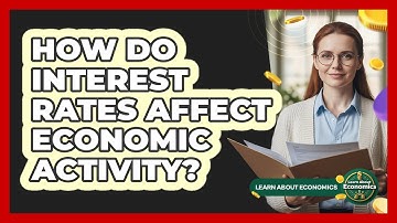 How Do Interest Rates Affect Economic Activity?
