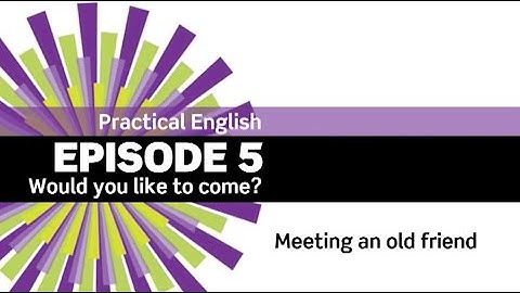 English File 3rdE - Beginner - Practical English E5 - Would you like to come?- Meeting an old friend