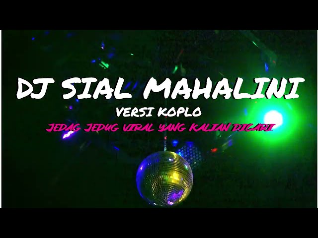 DJ SIAL MAHALINI REMIX JEDAG JEDUG FULL BASS TERBARU 2023 class=