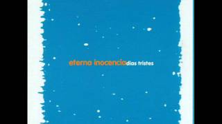 Video thumbnail of "Eterna Inocencia - I wish i could play with you"