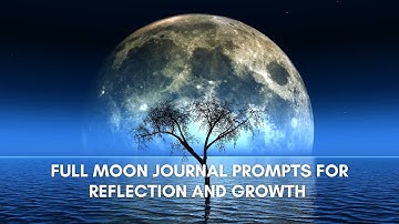 Full Moon Journal Prompts for Reflection and Growth 🌕 | Release, Heal & Manifest