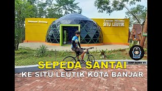 SEPEDA SANTAI KE SITU LEUTIK KOTA BANJAR