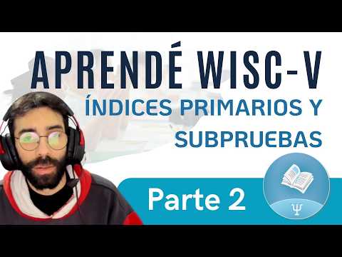 Miniatura del video: [Clase 2] Índices primarios y subpruebas. WISC-V: ESCALA DE INTELIGENCIA WECHSLER PARA NIÑOS - V.