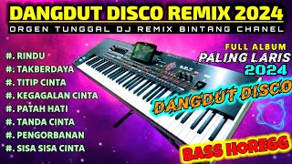 ALBUM DANGDUT DISCO REMIX DJ 2024 FULL KOLEKSI ORGEN TUNGGAL MANTAP BASS GLER COVER(BINTANG CHANEL)